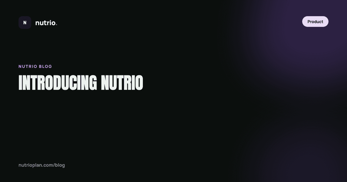 Introducing Nutrio: nutrition tracking that doesn’t feel like homework