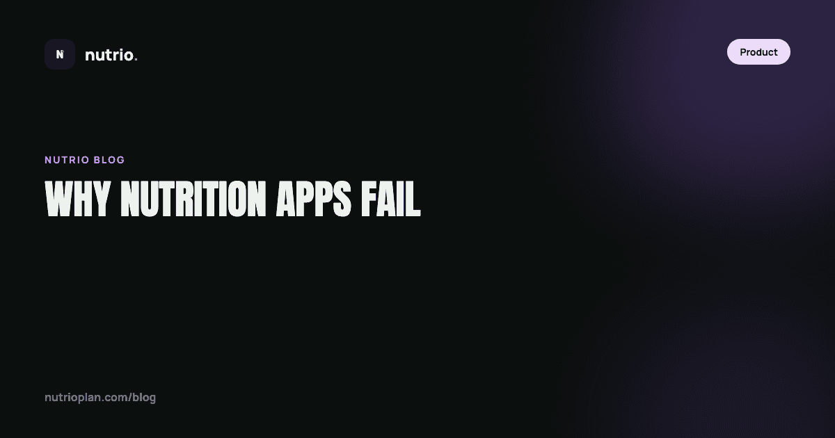 Why most nutrition apps fail (and what actually works)